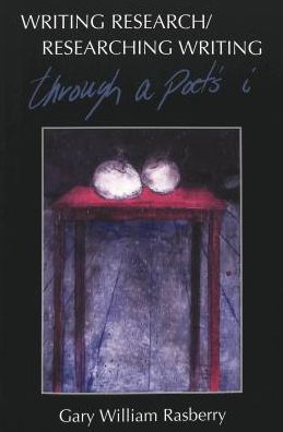 Writing Research/Researching Writing: Through a Poet's Eye