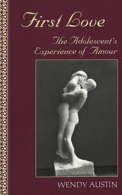 First Love: The Adolescent's Experience of Amour