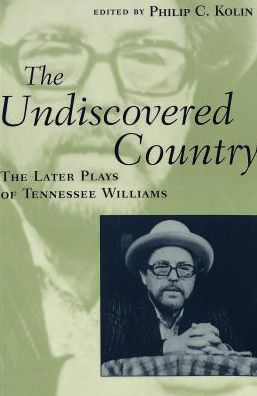 Undiscovered Country: The Later Plays of Tennessee Williams