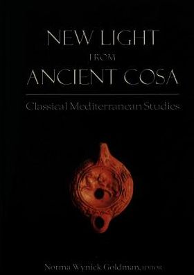 New Light from Ancient Cosa: Classical Mediterranean Studies. In Honor of Cleo Rickman Fitch
