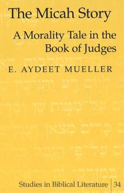 The Micah Story: A Morality Tale in the Book of Judges