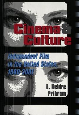 Cinema and Culture (Framing Film Series, Volume 2): Independent Film in the United States, 1980-2001
