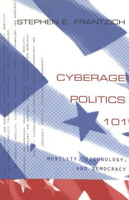 Cyberage Politics 101: Mobility, Technology, and Democracy