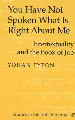 You Have Not Spoken What Is Right About Me: Intertextuality and the Book of Job