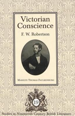 Victorian Conscience: F. W. Robertson