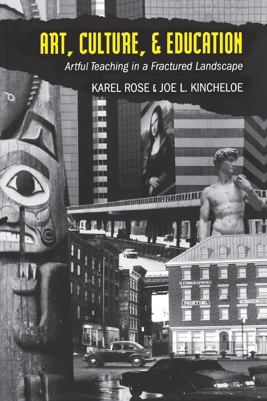 Art, Culture, and Education: Artful Teaching in a Fractured Landscape (Counterpoints Series: Studies in the Postmodern Theory of Education)