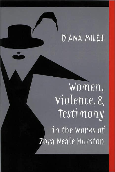 Women, Violence, and Testimony in the Works of Zora Neale Hurston(African-American Literature and Culture)