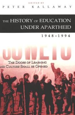The History of Education under Apartheid, 1948-1994: The Doors of Learning and Culture Shall Be Opened