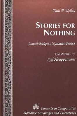 Stories for Nothing: Samuel Beckett's Narrative Poetics