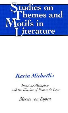 Karin Michaelis: Incest as Metaphor and the Illusion of Romantic Love