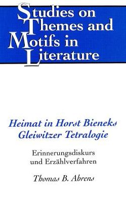 Heimat in Horst Bieneks Gleiwitzer Tetralogie: Erinnerungsdiskurs und Erzaehlverfahren