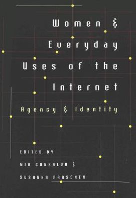 Women and Everyday Uses of the Internet: Agency and Identity