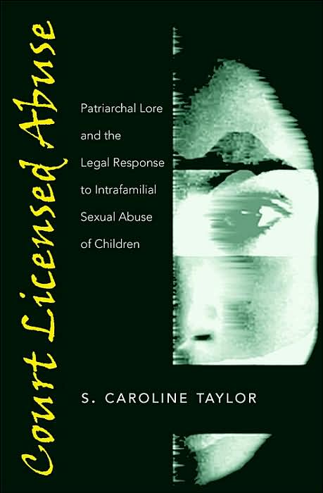 Court Licensed Abuse: Patriarchal Lore and the Legal Response to Intrafamilial Sexual Abuse of Children