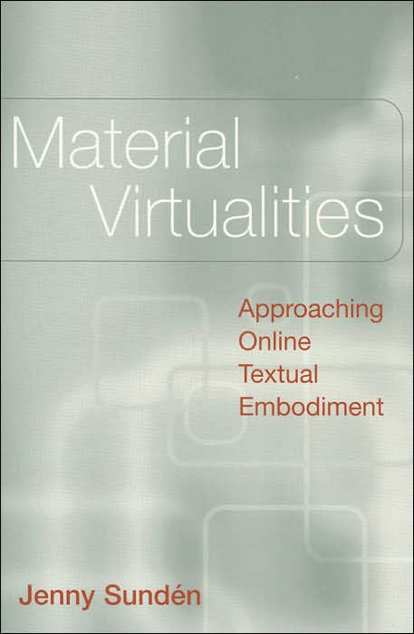 Material Virtualities: Approaching Online Textual Embodiment (Digital Formations Series)
