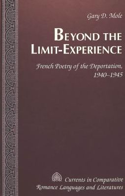 Beyond the Limit-Experience: French Poetry of the Deportation, 1940-1945
