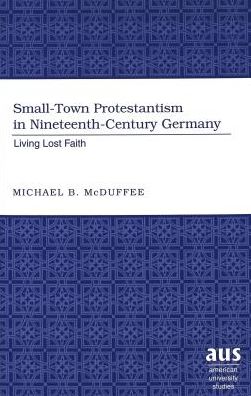 Small-Town Protestantism in Nineteenth-Century Germany: Living Lost Faith