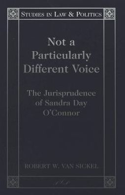 Not a Particularly Different Voice: The Jurisprudence of Sandra Day O'Connor