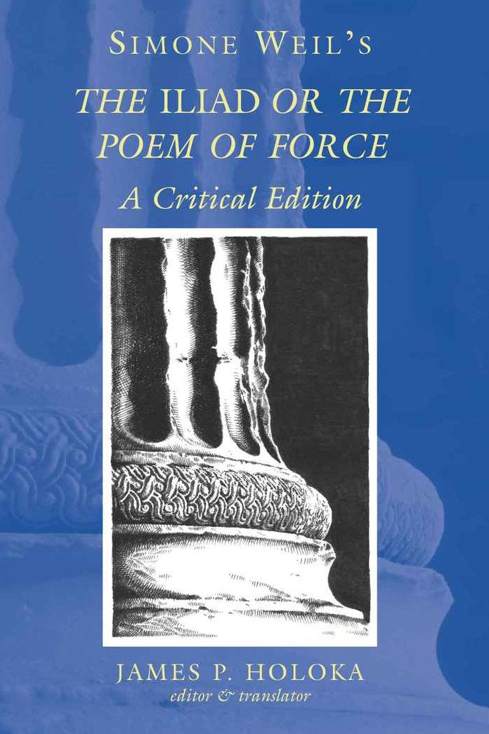 Simone Weil's The "Iliad" or the Poem of Force: A Critical Edition