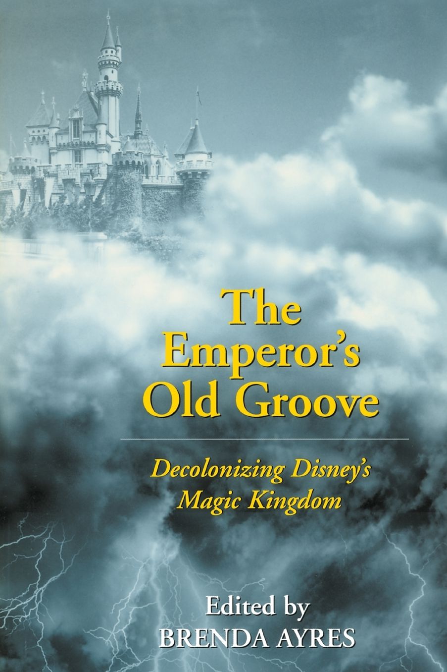 The Emperor's Old Groove: Decolonizing Disney's Magic Kingdom