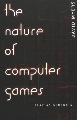 Nature of Computer Games: Play as Semiosis