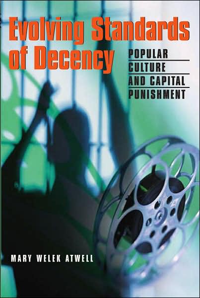 Evolving Standards of Decency: Popular Culture and Capital Punishment