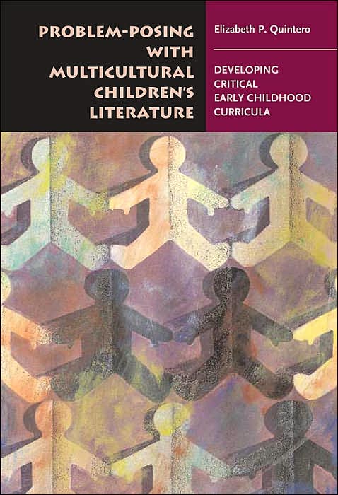 Problem-Posing with Multicultural Children's Literature: Developing Critical, Early Childhood Curricula