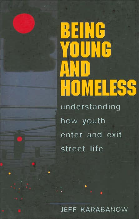 Being Young and Homeless: Understanding How Youth Enter and Exit Street Life (Adolescent Cultures, School and Society Series. Vol. 30)