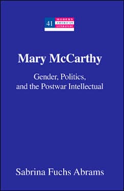Mary McCarthy: Gender, Politics, and the Postwar Intellectual (Modern American Literature Series)