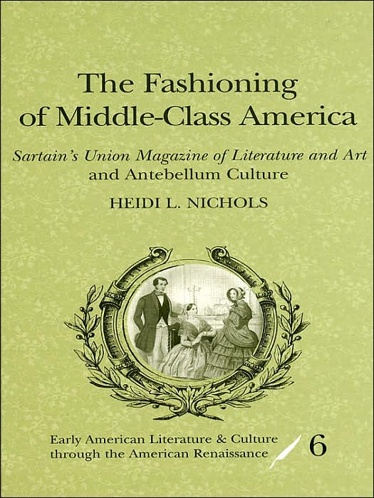 The Fashioning of Middle-Class America: Sartain's Union Magazine of Literature and Art and Antebellum Culture