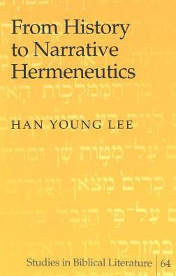 From Historical Criticism to Narrative Hermeneutics in Old Testament Studies: An Epistemological Evaluation of Theoretical Problems