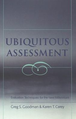 Ubiquitous Assessment: Formal and Informal Evaluation Techniques for the New Millennium