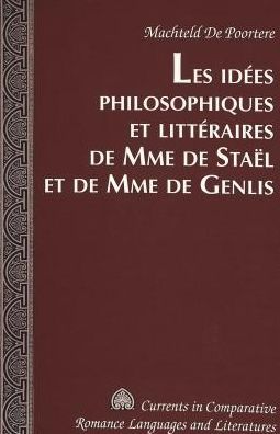 Les idees philosophiques et litteraires de Mme de Stael et de Mme de Genlis