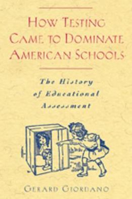 How Testing Came to Dominate American Schools: The History of Educational Assessment