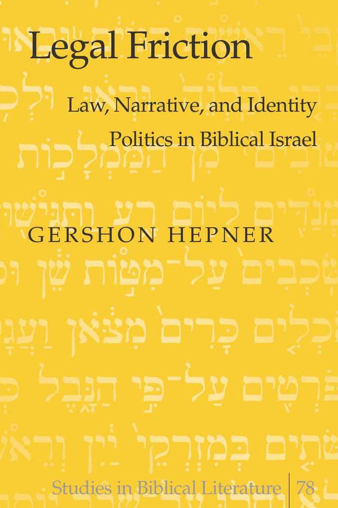 Legal Friction: Law, Narrative, and Identity Politics in Biblical Israel