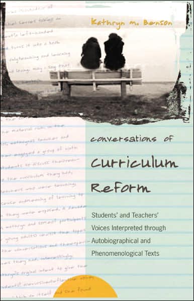 Conversations of Curriculum Reform: Students' and Teachers' Voices Interpreted Through Autobiographical and Phenomenological Texts