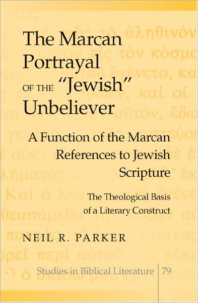The Marcan Portrayal of the «Jewish» Unbeliever: A Function of the Marcan References to Jewish Scripture- The Theological Basis of a Literary Construct
