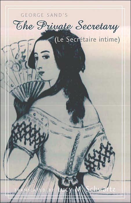 Private Secretary: A Translation of George Sand's Le Secretaire Intime (1834)
