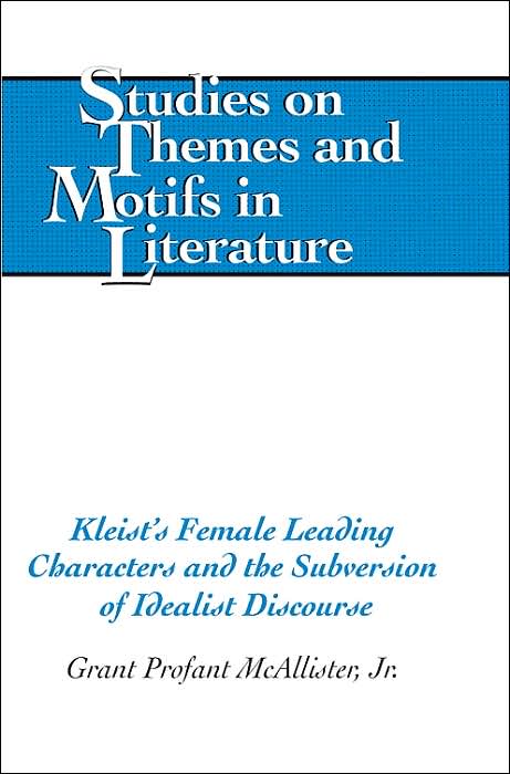 Kleist's Female Leading Characters and the Subversion of Idealist Discourse