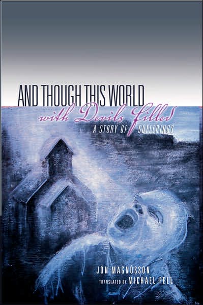 And Though This World with Devils Filled: A Story of Sufferings