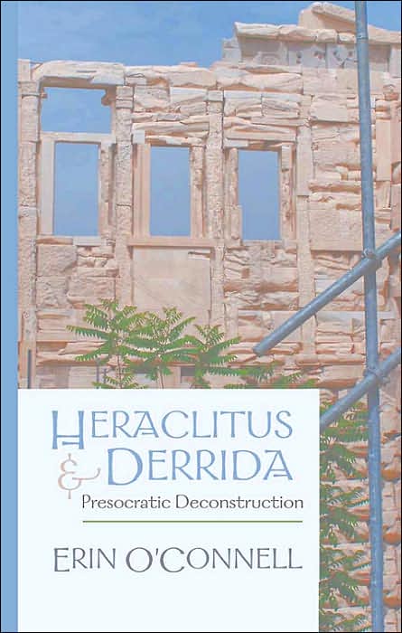 Heraclitus and Derrida: Presocratic Deconstruction