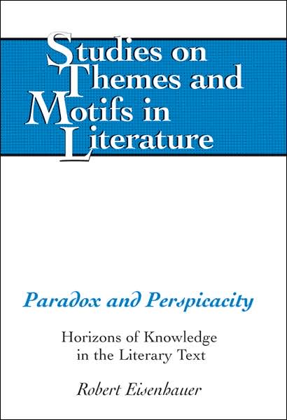 Paradox and Perspicacity: Horizons of Knowledge in the Literary Text