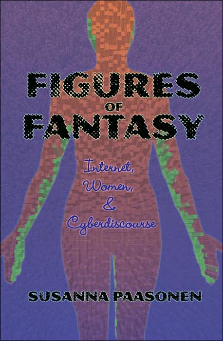 Figures of Fantasy: Internet, Women and Cyberdiscourse