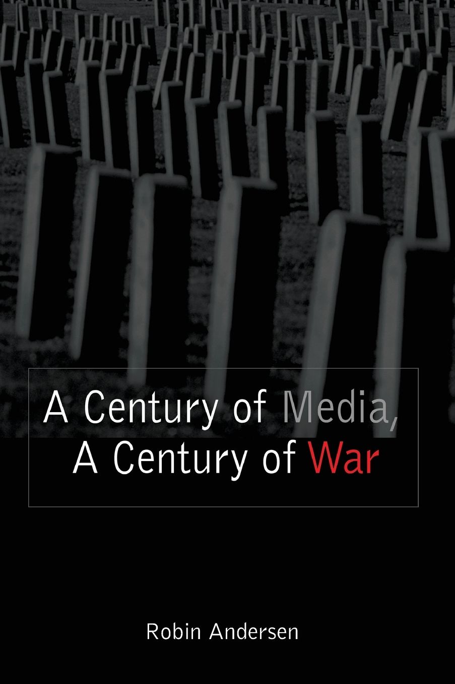 A Century of Media, A Century of War