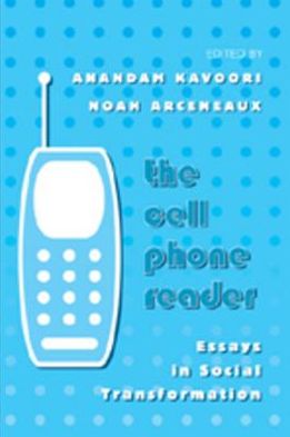 The Cell Phone Reader: Essays in Social Transformation