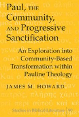 Paul, the Community, and Progressive Sanctification: An Exploration into Community-Based Transformation within Pauline Theology