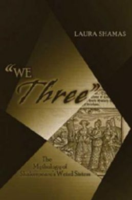 We Three: The Mythology of Shakespeare's Weird Sisters