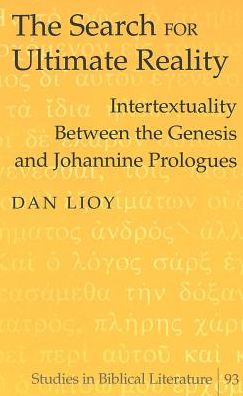 The Search for Ultimate Reality: Intertextuality Between the Genesis and Johannine Prologues