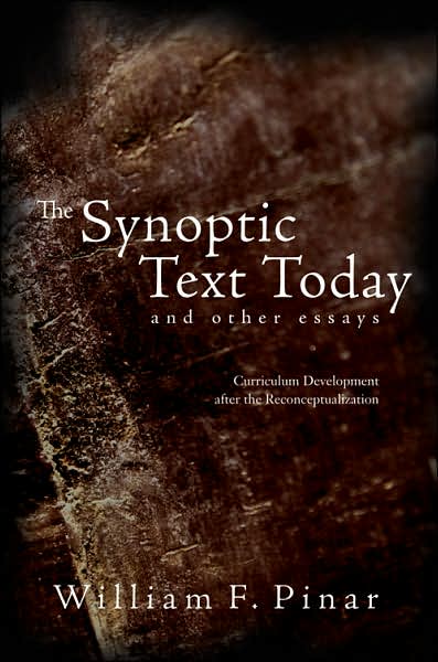 The Synoptic Text Today and Other Essays: Curriculum Development after the Reconceptualization