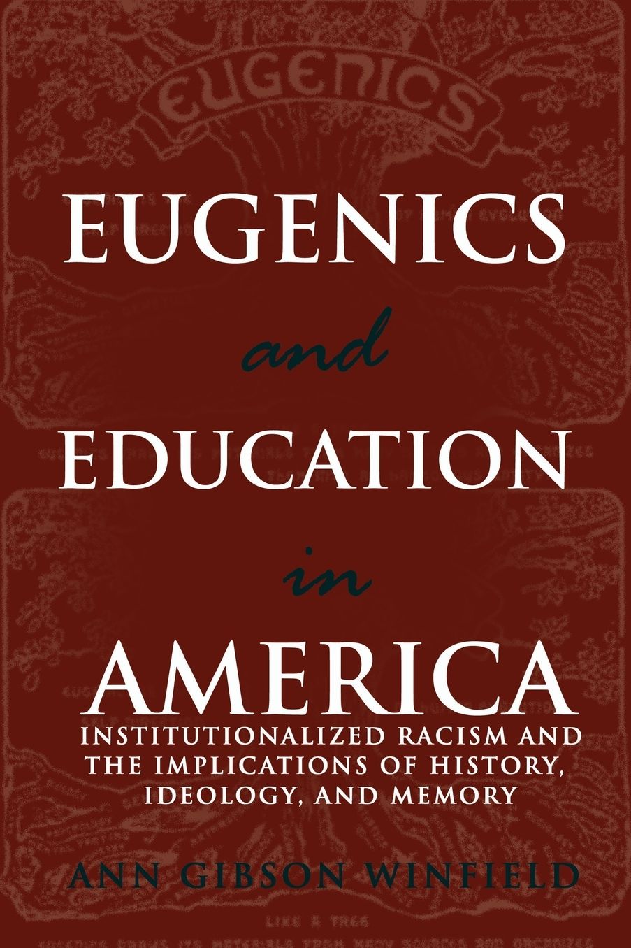Eugenics and Education in America: Institutionalized Racism and the Implications of History, Ideology, and Memory