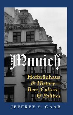 Munich: Hofbräuhaus and History: Beer, Culture, and Politics